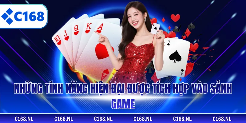 Những tính năng hiện đại được tích hợp vào sảnh game